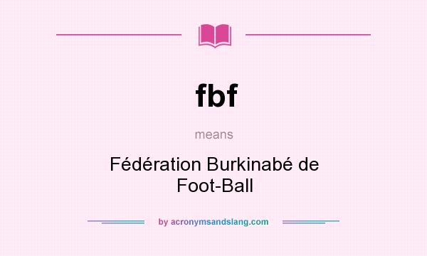 What does fbf mean? It stands for Fédération Burkinabé de Foot-Ball
