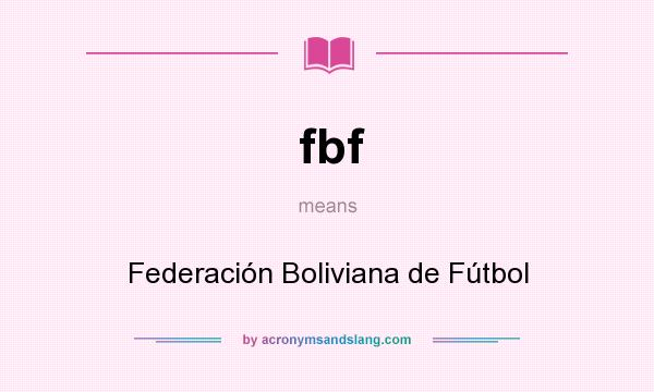 What does fbf mean? It stands for Federación Boliviana de Fútbol