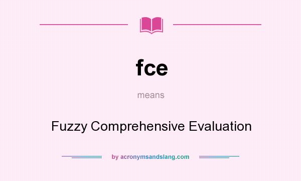 What does fce mean? It stands for Fuzzy Comprehensive Evaluation