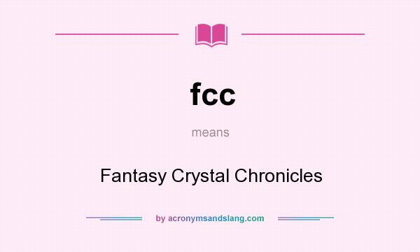 What does fcc mean? It stands for Fantasy Crystal Chronicles