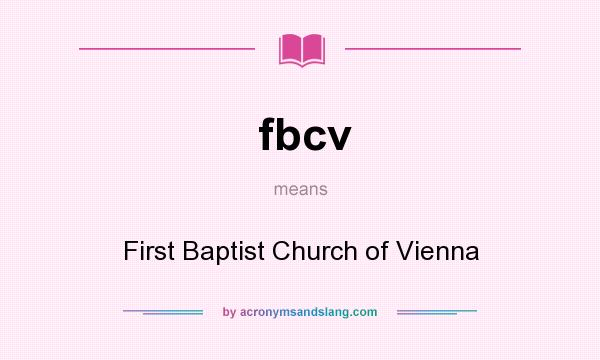 What does fbcv mean? It stands for First Baptist Church of Vienna