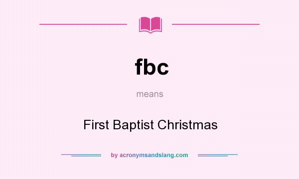 What does fbc mean? It stands for First Baptist Christmas