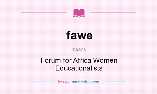What does fawe mean? It stands for Forum for Africa Women Educationalists