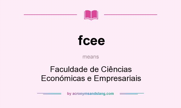 What does fcee mean? It stands for Faculdade de Ciências Económicas e Empresariais