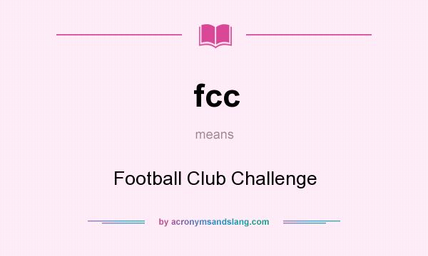 What does fcc mean? It stands for Football Club Challenge