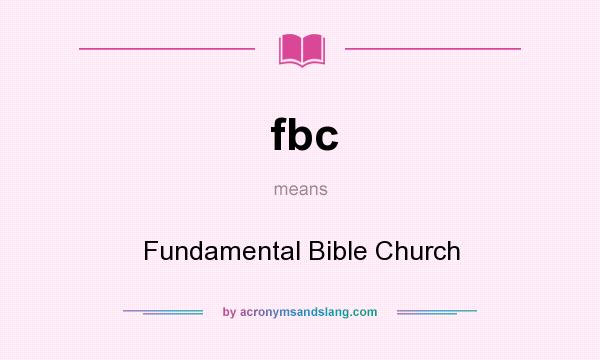What does fbc mean? It stands for Fundamental Bible Church