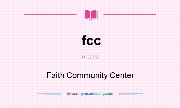 What does fcc mean? It stands for Faith Community Center