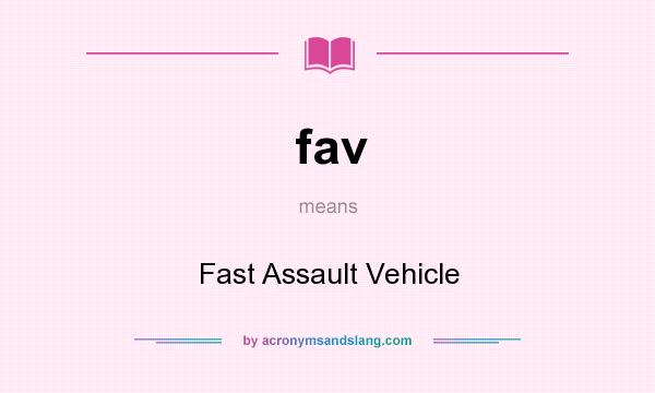 What does fav mean? It stands for Fast Assault Vehicle