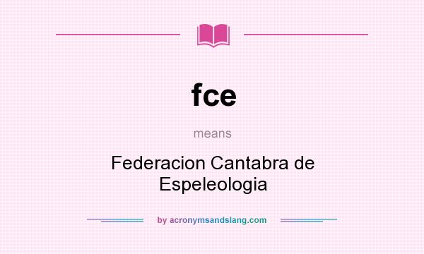 What does fce mean? It stands for Federacion Cantabra de Espeleologia