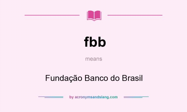 What does fbb mean? It stands for Fundação Banco do Brasil