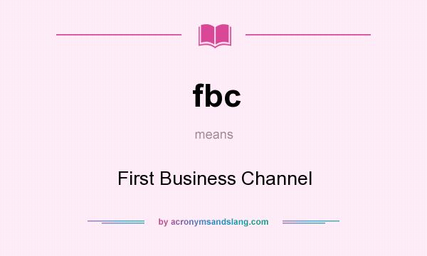 What does fbc mean? It stands for First Business Channel