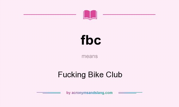 What does fbc mean? It stands for Fucking Bike Club