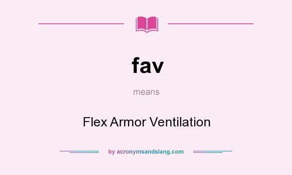 What does fav mean? It stands for Flex Armor Ventilation