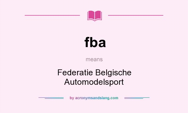 What does fba mean? It stands for Federatie Belgische Automodelsport