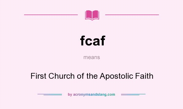 What does fcaf mean? It stands for First Church of the Apostolic Faith