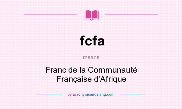 What does fcfa mean? It stands for Franc de la Communauté Française d`Afrique