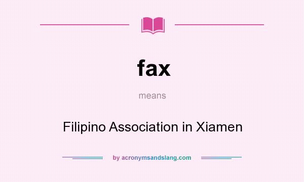 What does fax mean? It stands for Filipino Association in Xiamen