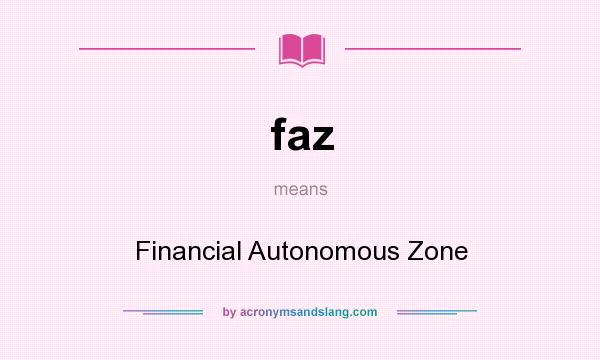 What does faz mean? It stands for Financial Autonomous Zone
