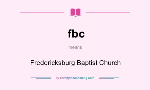 What does fbc mean? It stands for Fredericksburg Baptist Church