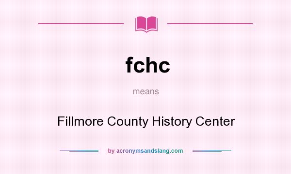 What does fchc mean? It stands for Fillmore County History Center