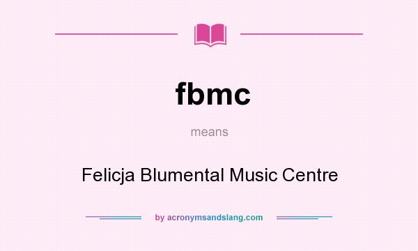 What does fbmc mean? It stands for Felicja Blumental Music Centre