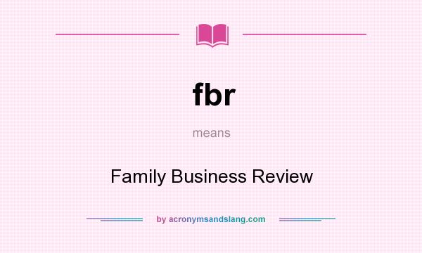 What does fbr mean? It stands for Family Business Review