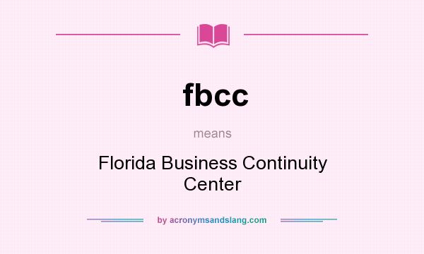 What does fbcc mean? It stands for Florida Business Continuity Center