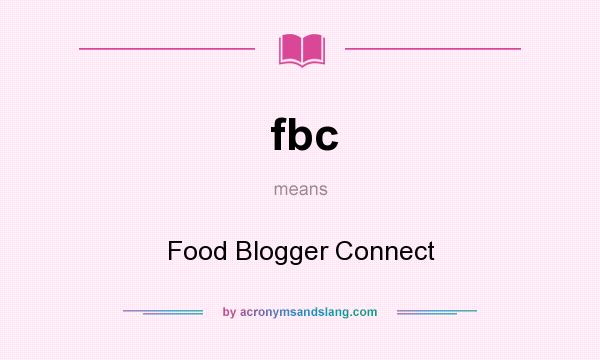 What does fbc mean? It stands for Food Blogger Connect