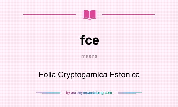 What does fce mean? It stands for Folia Cryptogamica Estonica