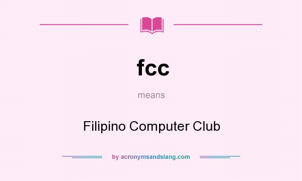 What does fcc mean? It stands for Filipino Computer Club
