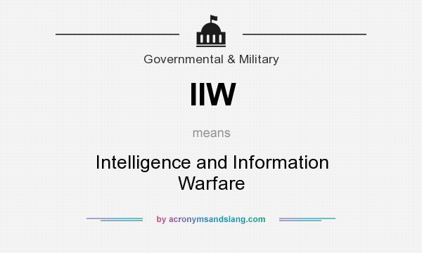 What does IIW mean? It stands for Intelligence and Information Warfare