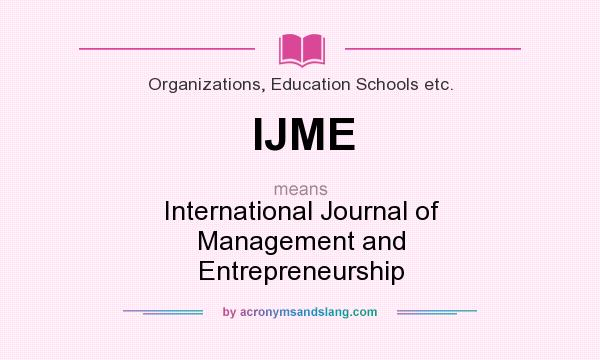 What does IJME mean? It stands for International Journal of Management and Entrepreneurship