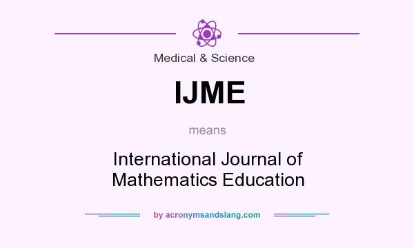 What does IJME mean? It stands for International Journal of Mathematics Education