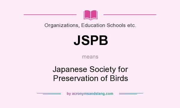 What does JSPB mean? It stands for Japanese Society for Preservation of Birds