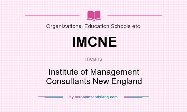 What does IMCNE mean? It stands for Institute of Management Consultants New England