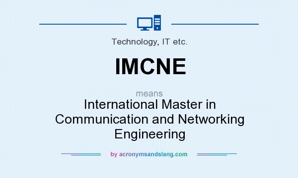 What does IMCNE mean? It stands for International Master in Communication and Networking Engineering