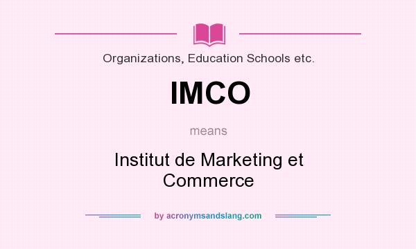 What does IMCO mean? It stands for Institut de Marketing et Commerce