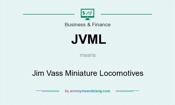 What does JVML mean? It stands for Jim Vass Miniature Locomotives