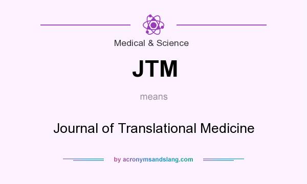 What does JTM mean? It stands for Journal of Translational Medicine