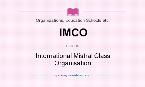 What does IMCO mean? It stands for International Mistral Class Organisation