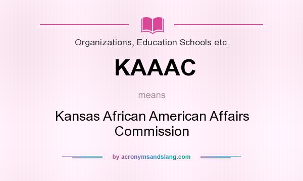 What does KAAAC mean? It stands for Kansas African American Affairs Commission