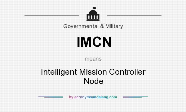 What does IMCN mean? It stands for Intelligent Mission Controller Node