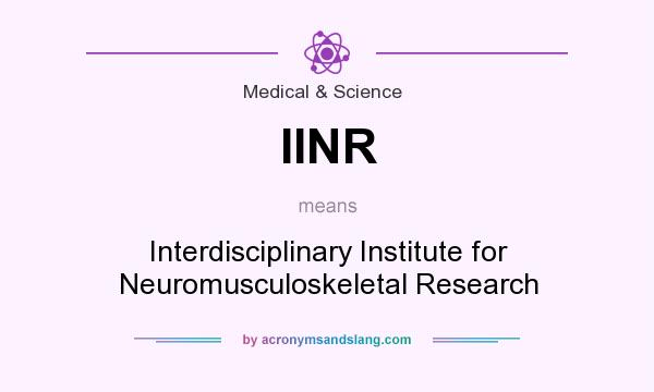 What does IINR mean? It stands for Interdisciplinary Institute for Neuromusculoskeletal Research