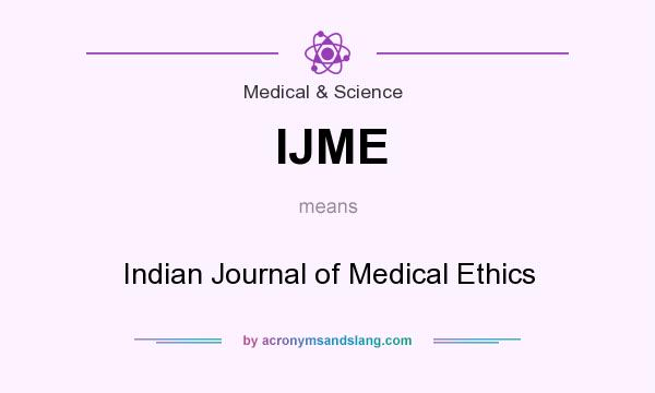 What does IJME mean? It stands for Indian Journal of Medical Ethics