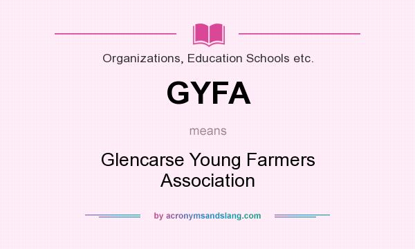 What does GYFA mean? It stands for Glencarse Young Farmers Association