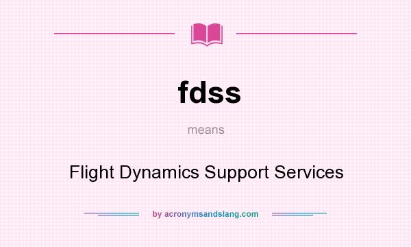 What does fdss mean? It stands for Flight Dynamics Support Services