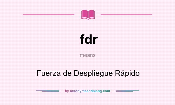 What does fdr mean? It stands for Fuerza de Despliegue Rápido