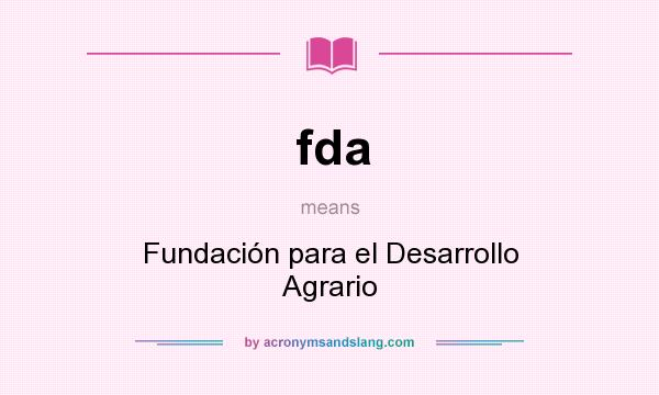What does fda mean? It stands for Fundación para el Desarrollo Agrario