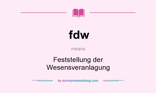 What does fdw mean? It stands for Feststellung der Wesensveranlagung