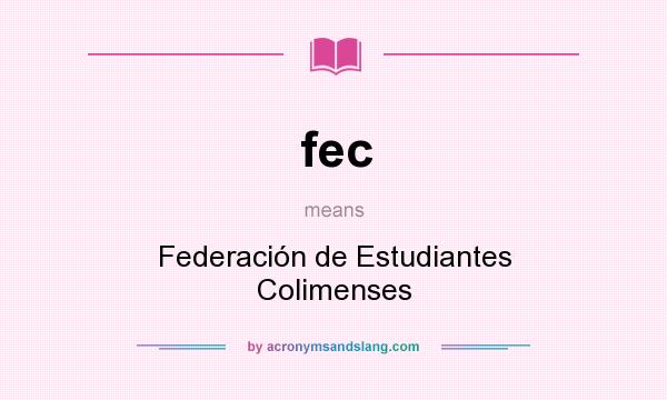 What does fec mean? It stands for Federación de Estudiantes Colimenses